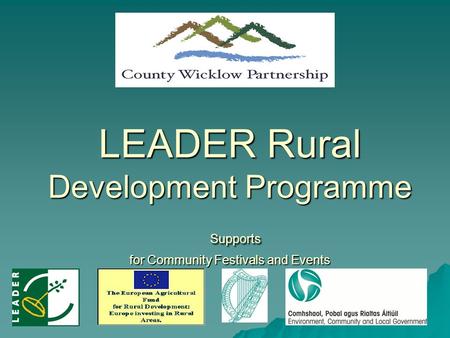 LEADER Rural Development Programme Supports for Community Festivals and Events.