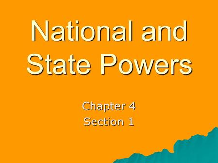 National and State Powers Chapter 4 Section 1. The Division of Powers The Constitution preserves the basic design of federalism—the division of government.