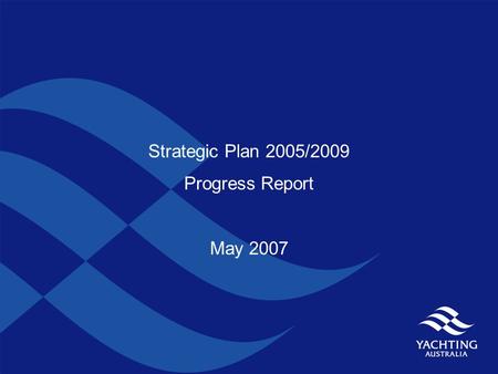 Strategic Plan 2005/2009 Progress Report May 2007.