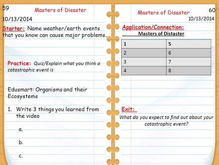 60 Masters of Disaster 10/13/2014 59 10/13/2014 Starter: Name weather/earth events that you know can cause major problems. Application/Connection: Masters.