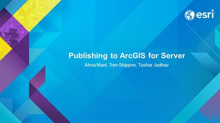 Publishing to ArcGIS for Server