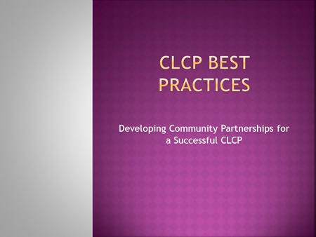 Developing Community Partnerships for a Successful CLCP.