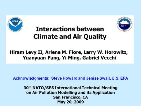 Interactions between Climate and Air Quality 30 th NATO/SPS International Technical Meeting on Air Pollution Modelling and its Application San Francisco,