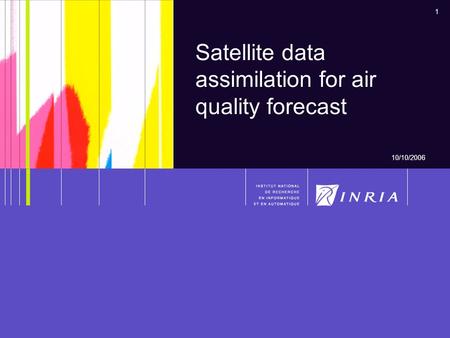 1 Satellite data assimilation for air quality forecast 10/10/2006.