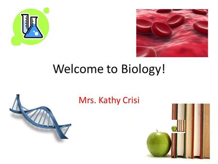Welcome to Biology! Mrs. Kathy Crisi. T THANK YOU!! Please sign in on clip boards GV Foundation – new equipment Background Experience – ancient! (6 th.