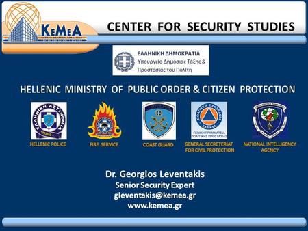 CENTER FOR SECURITY STUDIES Dr. Georgios Leventakis Senior Security Expert