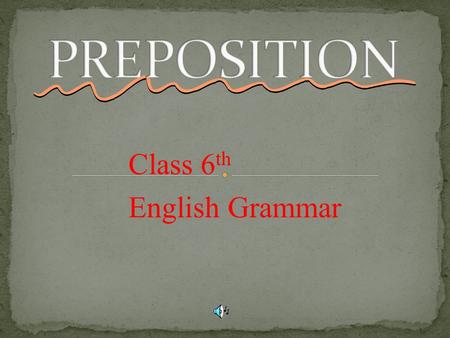 PREPOSITION Class 6th English Grammar