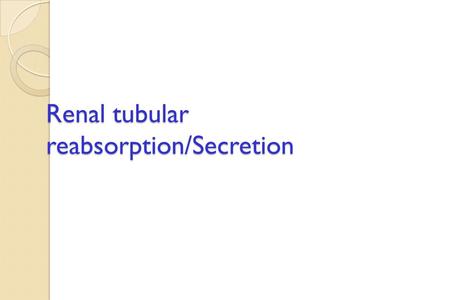 Renal tubular reabsorption/Secretion. Urine Formation Preview.