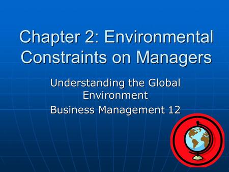 Chapter 2: Environmental Constraints on Managers