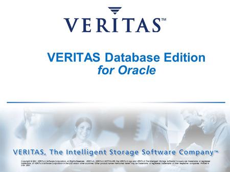 Copyright © 2001 VERITAS Software Corporation. All Rights Reserved. VERITAS, VERITAS SOFTWARE, the VERITAS logo and VERITAS The Intelligent Storage Software.