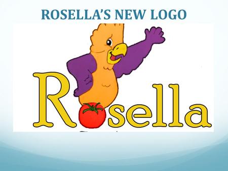 ROSELLA’S NEW LOGO. Gaz the Galah Fun/Quirky: There are no other brands in the condiment market that are perceived as fun. Galahs are Australian birds.
