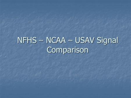 NFHS – NCAA – USAV Signal Comparison. NFHS drawings & descriptions © 2008 are used with permission of Becky Oakes, NFHS Volleyball Rules Editor. NFHS.