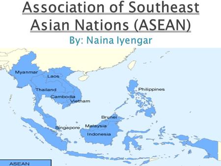  An economic and geo-political organization of ten Southeast Asian countries valuing peace, freedom, and prosperity  “One vision, one identity, one.