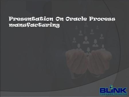 Presentation On Oracle Process manufacturing