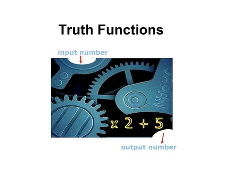 Truth Functions Relationships A function is a relation that links members of sets. The set of all x which are in relation R with some y is called the.