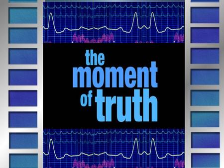 Title Slide: The Moment of Truth…