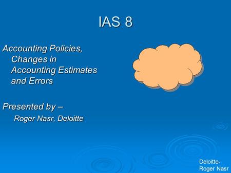 IAS 8 Accounting Policies, Changes in Accounting Estimates and Errors