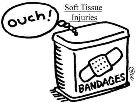 Soft Tissue Injuries. What are Soft Tissues? Soft tissues are the layers that protect underlying body structures. Types of soft tissues: –Skin Epidermis.