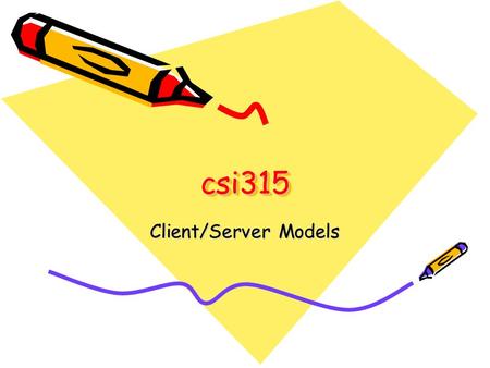 Csi315csi315 Client/Server Models. Client/Server Environment LAN or WAN Server Data Berson, Fig 1.4, p.8 clients network.
