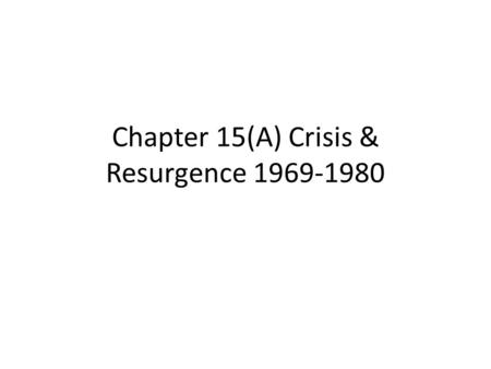 Chapter 15(A) Crisis & Resurgence 1969-1980. Equal Rights Amendment 1972 Alice Paul.