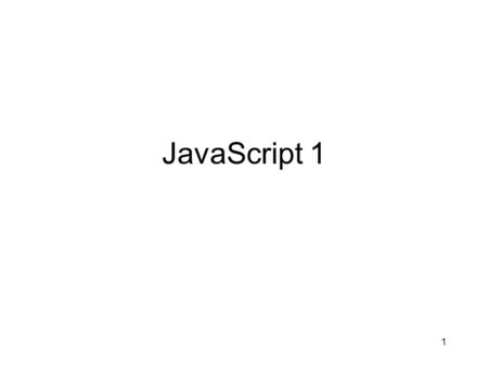 1 JavaScript 1. 2 Java vs. JavaScript Java –Is a high level programming language –Is platform independent –Runs on a standardized virtual machine.