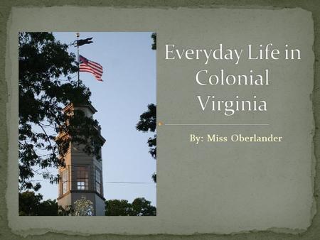 By: Miss Oberlander. People living in colonial Virginia depended on these resources: 1. Natural 2. Human 3. And capital ($) To produce goods and services.
