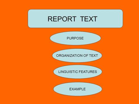 REPORT TEXT PURPOSE ORGANIZATION OF TEXT LINGUISTIC FEATURES EXAMPLE.