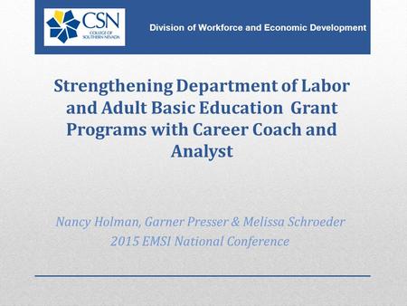 Division of Workforce and Economic Development Strengthening Department of Labor and Adult Basic Education Grant Programs with Career Coach and Analyst.
