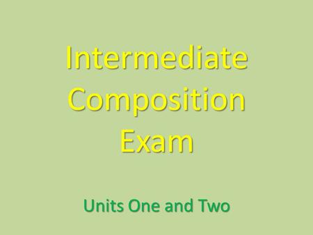 Intermediate Composition Exam Units One and Two. Matching definitions of the writing process.