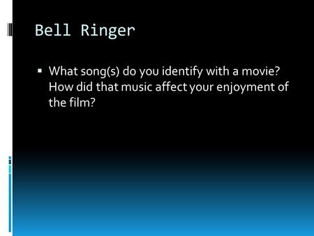 Bell Ringer  What song(s) do you identify with a movie? How did that music affect your enjoyment of the film?
