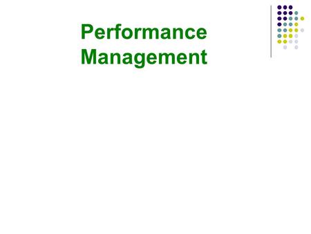 Performance Management. Concept Performance management can be defined as a strategic and integrated approach to sustained success to organizations by.