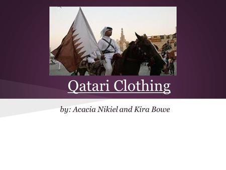 Qatari Clothing by: Acacia Nikiel and Kira Bowe. How can you show your wealth but still maintain the male Q.N.D.? For men there are a some little things.