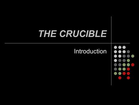 THE CRUCIBLE Introduction. Before we begin… In a brief paragraph, tell me about a time you were caught doing something you were not supposed to be doing.