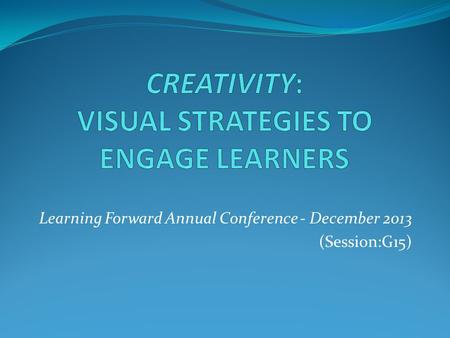 Learning Forward Annual Conference - December 2013 (Session:G15)