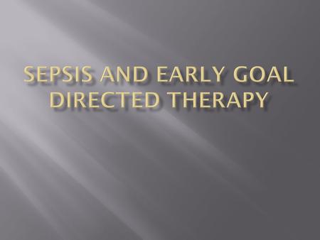 Sepsis and Early Goal Directed Therapy