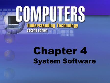 Chapter 4 System Software. Software Programs that tell a computer what to do and how to do it. Sets of instructions telling computers to perform actions.