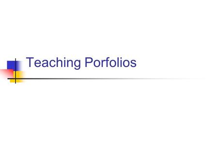 Teaching Porfolios. Need for portfolios Typical requirements of job posting Dossier should include: cover letter with statement of teaching and research.