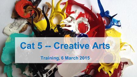 Cat 5 -- Creative Arts Training, 6 March 2015. IS Projects Competition Prelims Monday, 6 April 2015.