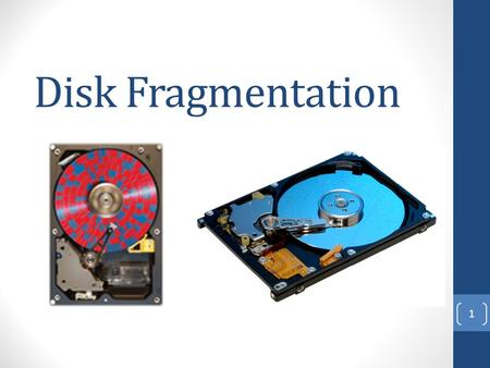 Disk Fragmentation 1. Contents What is Disk Fragmentation Solution For Disk Fragmentation Key features of NTFS Comparing Between NTFS and FAT 2.