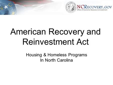 American Recovery and Reinvestment Act Housing & Homeless Programs In North Carolina.