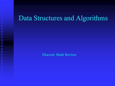 Data Structures and Algorithms Discrete Math Review.