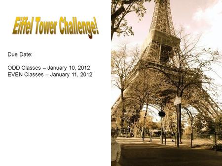 Due Date: ODD Classes – January 10, 2012 EVEN Classes – January 11, 2012.
