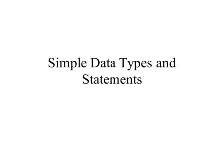 Simple Data Types and Statements. Namespaces namespace MyNamespace { // …. { MyNamespace::func1() using namespace OtherNamespace; Comments: // /* xxxx.