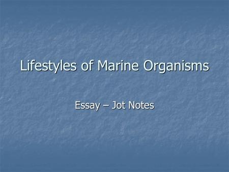 Lifestyles of Marine Organisms Essay – Jot Notes.