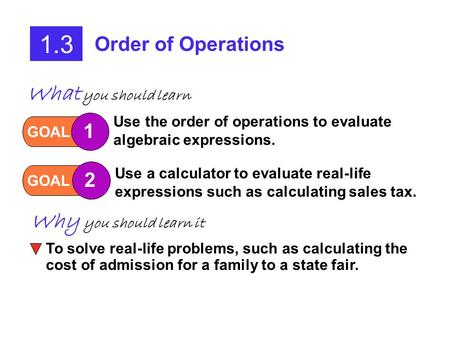1.3 What you should learn Why you should learn it Order of Operations