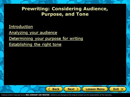 Prewriting: Considering Audience, Purpose, and Tone Introduction Analyzing your audience Determining your purpose for writing Establishing the right tone.