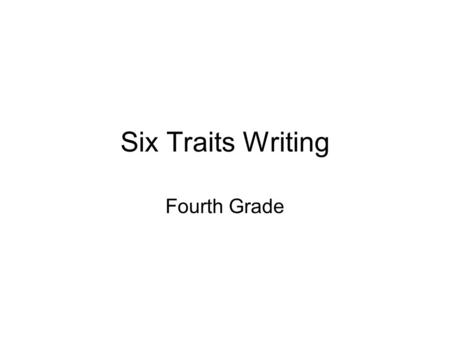 Six Traits Writing Fourth Grade. WRITING IS FUN!! We all like to talk about our experiences! Sometimes we forget how things happened, so we need to write.