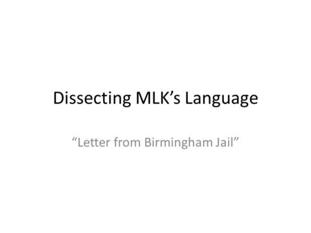 Dissecting MLK’s Language “Letter from Birmingham Jail”