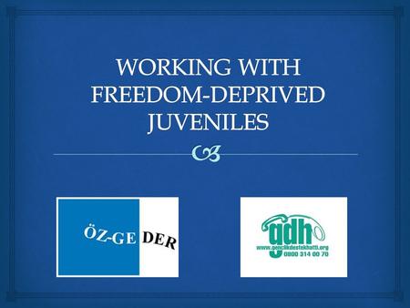  Association for Solidarity with the Freedom- Deprived Juveniles (founded on 1999) Aim is to provide each and every kind of assistance, support and guidance.