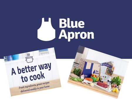 Background Blue Apron is a Williamsburg, Brooklyn-based e-commerce start-up that is changing the way people cook at home. Blue Apron’s weekly service.